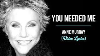 Anne Murray  You Needed Me Lyrics [upl. by Malo991]