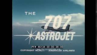 AMERICAN AIRLINES BOEING 707 ASTROJET PROMOTIONAL FILM 46134 [upl. by Ielarol]