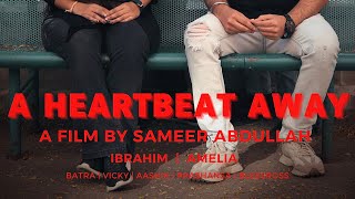 A HEARTBEAT AWAY  Sameer Abdullah  Ibrahim  Amellia [upl. by Rayna]