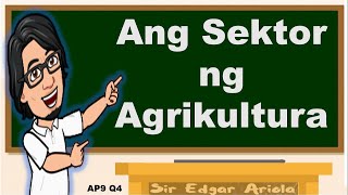 Sektor ng Agrikultura AP9 Q4 [upl. by Abil514]