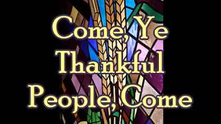 Thanksgiving Hymn quotCome Ye Thankful People Comequot [upl. by Aisyle510]