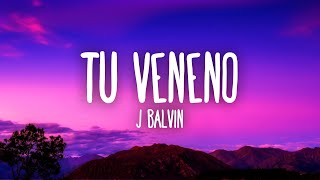 J Balvin  Tu Veneno LetraLyrics [upl. by Imelda]