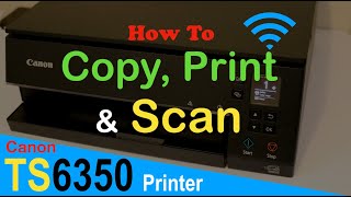 How to Scan Print amp Copy with Canon Pixma TS6350 Wireless Printer [upl. by Imnubulo]