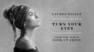 Lauren Daigle  Turn Your Eyes Audio [upl. by Len142]