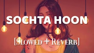 Sochta Hoon Slowed  Reverb  Nusrat Fateh Ali Khan Lyrics Studio [upl. by Ahsyekal]