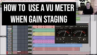 Using A VU Meter To Do Gain Staging [upl. by Adnarom]