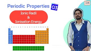 Periodic Table  Class 11 L3  Ionic radii  Ionisation Energy  Exceptions with Explaination [upl. by Airan]