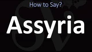 How to Pronounce Assyria CORRECTLY [upl. by Treva]