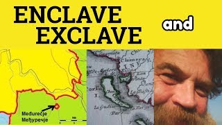 🔵 Enclave and Exclave  Enclave Meaning  Exclave Examples  Enclave Defined [upl. by Amian61]