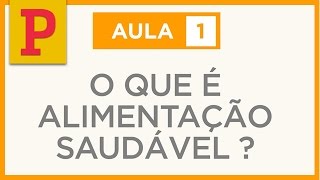 Comida de verdade 1 O que é alimentação saudável [upl. by Aimal553]