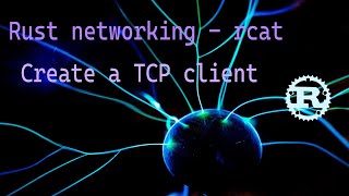 Rust networking rcat 1  create a TCP client [upl. by Gaither]