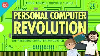 The Personal Computer Revolution Crash Course Computer Science 25 [upl. by Elfont]