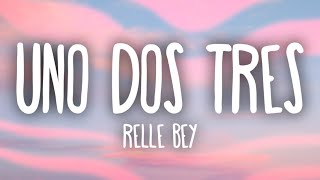 Relle Bey  Uno Dos Tres Lyrics [upl. by Alletnahs]