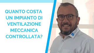 Quanto costa un impianto di ventilazione meccanica controllata [upl. by Hartmann644]