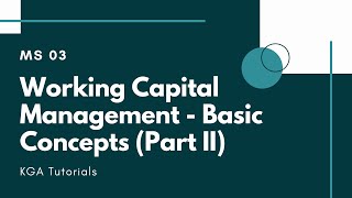 MS 03  Working Capital Management  Basic Concepts Part II [upl. by Ahselat173]