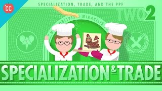 Specialization and Trade Crash Course Economics 2 [upl. by Ynner994]