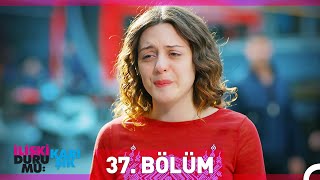 İlişki Durumu Karışık 37 Bölüm [upl. by Mikey]