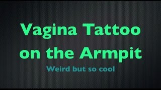 Vagina Tattoo on the armpit [upl. by Hayott565]