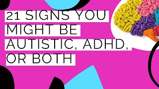 21 Signs Youre Autistic ADHD or BOTH  Neurodivergent Magic [upl. by Sellihca]