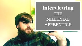 Interviewing the Millennial Apprentice [upl. by Akiram]