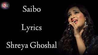 Saibo Lyrics  Shreya Ghoshal  Priya Saraiya  Sachin jigar  Shor In The City  RB Lyrics [upl. by Eimmij4]