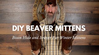 DIY Winter Beaver Fur Mittens with Felted Wool Liners [upl. by Joung392]