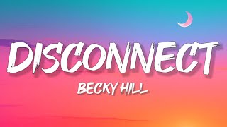 Becky Hill  Disconnect Lyrics [upl. by Darce]