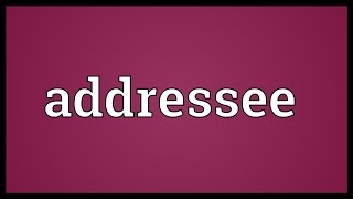 Addressee Meaning [upl. by Carolan]