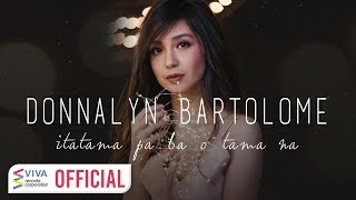 Donnalyn Bartolome — Itatama Pa Ba O Tama Na Official Lyric Video [upl. by Champaigne]