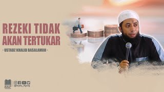 REZEKI TIDAK AKAN TERTUKAR  USTADZ KHALID BASALAMAH [upl. by Winonah740]