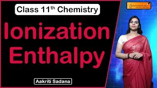 Ionization Enthalpy  CBSE Class 11 Chemistry [upl. by Oilenroc]