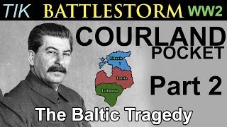 The Courland Pocket WW2 History Documentary BATTLESTORM Part 2 The Baltic Tragedy [upl. by Sander]