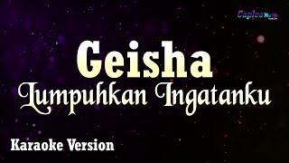 Geisha  Lumpuhkan Ingatanku Karaoke Version [upl. by Ilhsa]