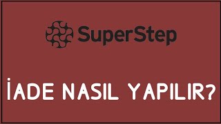 SuperStep İade Nasıl Yapılır İade İşlemleri [upl. by Yelnoc188]