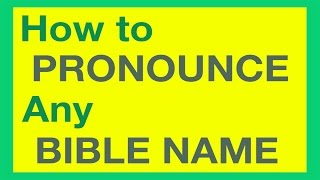 How To Pronounce Bible Names With Ease [upl. by Kcirrek59]