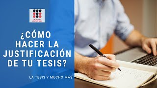 ¿Cómo hacer la Justificación de tu tesis [upl. by Scarface]