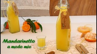 MANDARINETTO a modo mio🍊  Ricetta facile e veloce  perfetta idea regalo  Mandarin liqueur [upl. by Amanda]