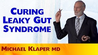 Curing Leaky Gut Syndrome  Michael Klaper MD [upl. by Fuhrman]