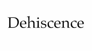 How to Pronounce Dehiscence [upl. by Campney582]