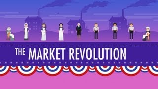 The Market Revolution Crash Course US History 12 [upl. by Atis836]