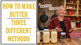 HOW TO MAKE BUTTER  THREE DIFFERENT WAYS [upl. by Noillid977]