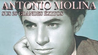 Antonio Molina  Sus 20 Grandes Exitos [upl. by Eiznyl]