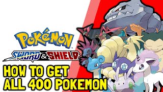 Pokemon Sword amp Shield How To Get All 400 Pokemon All Pokemon Locations Full Pokedex Guide [upl. by Swope]