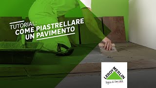 Tutorial come piastrellare un pavimento  Leroy Merlin [upl. by Noelopan]