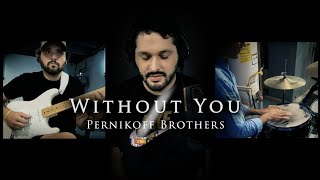 Without You  Pernikoff Brothers [upl. by Zane]