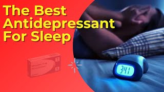 The Best Antidepressant For Sleep Insomnia And Anxiety [upl. by Markowitz407]