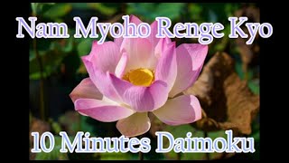 Daimoku 10 minutes Miracle  Nam Myoho Renge Kyo [upl. by Gunnar691]