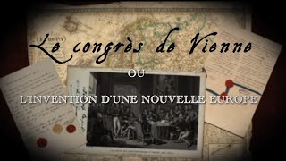 Le congrès de Vienne ou l’invention d’une nouvelle Europe [upl. by Hurless229]