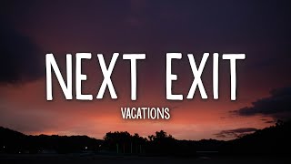 Vacations  Next Exit Lyrics [upl. by Ron407]