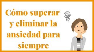 Cómo superar y eliminar la ansiedad para siempre 🙄 [upl. by Llecrad]